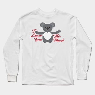 Koala Bear I Love You This Much Long Sleeve T-Shirt